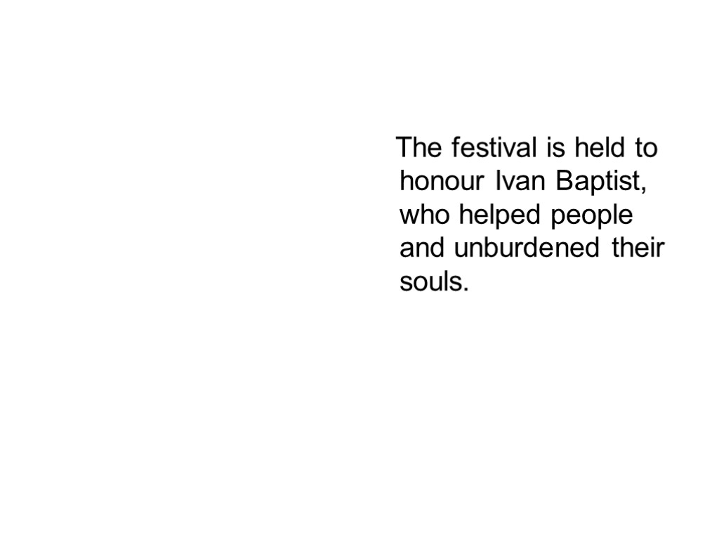 The festival is held to honour Ivan Baptist, who helped people and unburdened their
